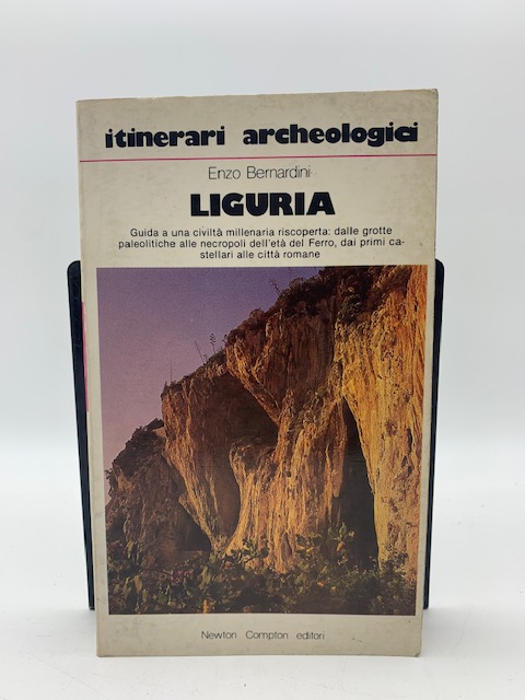 Itinerari archeologici. Liguria. Guida a una civiltà millenaria riscoperta